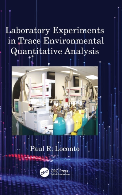 Book cover of: Laboratory Experiments in Trace Environmental Quantitative Analysis. By: Paul R. Loconto