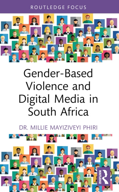 Book cover of: Gender-Based Violence and Digital Media in South Africa. By: Millie Mayiziveyi Phiri
