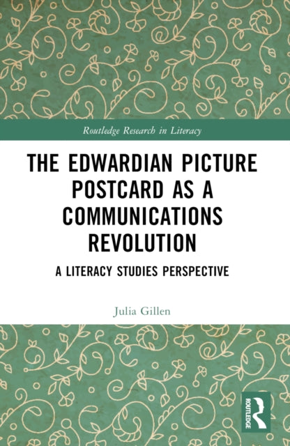Book cover of: Edwardian Picture Postcard as a Communications Revolution. By: Julia Gillen