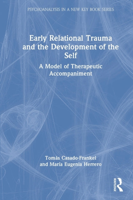 Book cover of: Early Relational Trauma and the Development of the Self. By: Tomás Casado-Frankel