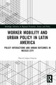 Book cover of: Worker Mobility and Urban Policy in Latin America. By: David López-García