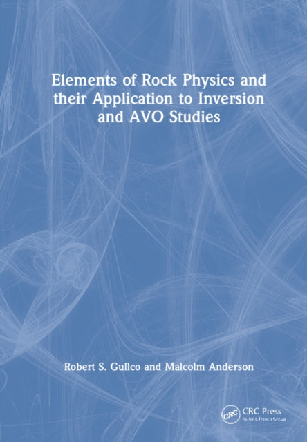 Book cover of: Elements of Rock Physics and Their Application to Inversion and AVO Studies. By: Robert S. Gullco