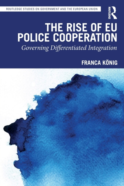 Book cover of: Rise of EU Police Cooperation. By: Franca König