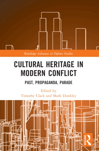 Book cover of: Cultural Heritage in Modern Conflict. By: Timothy Clack