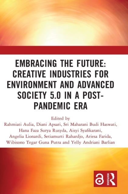 Book cover of: Embracing the Future: Creative Industries for Environment and Advanced Society 5.0 in a Post-Pandemic Era. By: Rahmiati Aulia