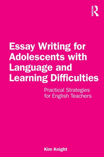 Book cover of: Essay Writing for Adolescents with Language and Learning Difficulties. By: Kim Knight