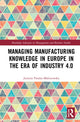Book cover of: Managing Manufacturing Knowledge in Europe in the Era of Industry 4.0. By: Justyna Patalas-Maliszewska