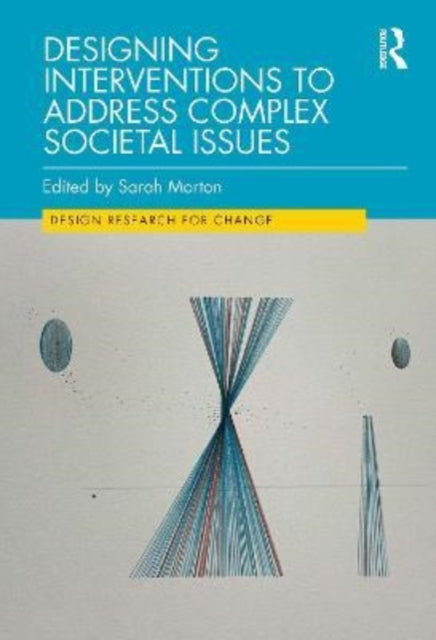 Book cover of: Designing Interventions to Address Complex Societal Issues. By: Sarah Morton
