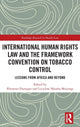 Book cover of: International Human Rights Law and the Framework Convention on Tobacco Control. By: Ebenezer Durojaye