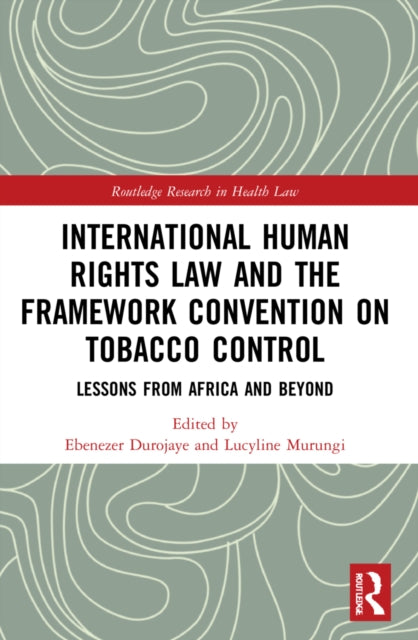 Book cover of: International Human Rights Law and the Framework Convention on Tobacco Control. By: Ebenezer Durojaye