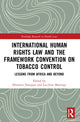 Book cover of: International Human Rights Law and the Framework Convention on Tobacco Control. By: Ebenezer Durojaye