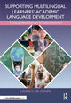 Book cover of: Supporting Multilingual Learners’ Academic Language Development. By: Luciana C. de Oliveira