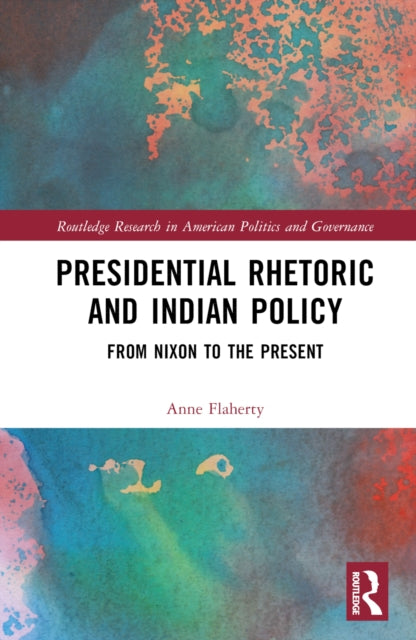 Book cover of: Presidential Rhetoric and Indian Policy. By: Anne F. Boxberger Flaherty