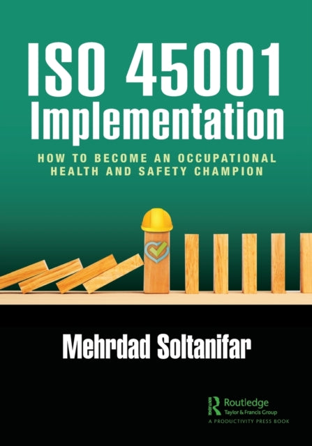 Book cover of: ISO 45001 Implementation. By: Mehrdad Soltanifar