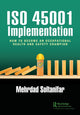Book cover of: ISO 45001 Implementation. By: Mehrdad Soltanifar