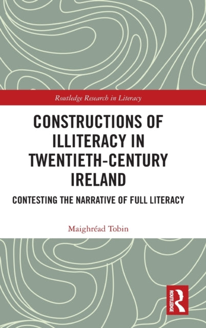 Book cover of: Constructions of Illiteracy in Twentieth-Century Ireland. By: Maighréad Tobin