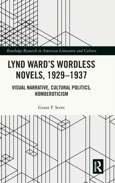 Book cover of: Lynd Ward’s Wordless Novels, 1929-1937. By: Grant F. Scott