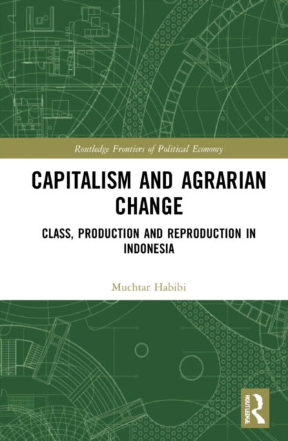 Book cover of: Capitalism and Agrarian Change. By: Muchtar Habibi