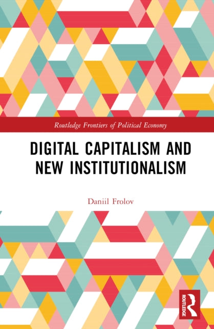 Book cover of: Digital Capitalism and New Institutionalism. By: Daniil Frolov