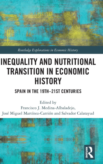 Book cover of: Inequality and Nutritional Transition in Economic History. By: Francisco J. Medina-Albaladejo