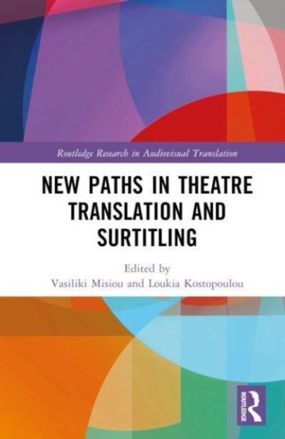 Book cover of: New Paths in Theatre Translation and Surtitling. By: Vasiliki Misiou