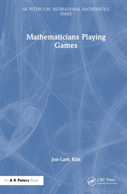 Book cover of: Mathematicians Playing Games. By: Jon-Lark Kim