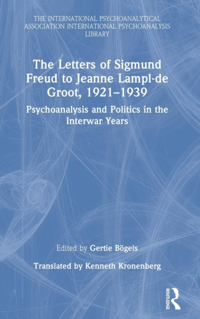 The Letters of Sigmund Freud to Jeanne Lampl-de Groot, 1921-1939
