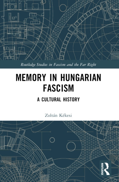 Book cover of: Memory in Hungarian Fascism