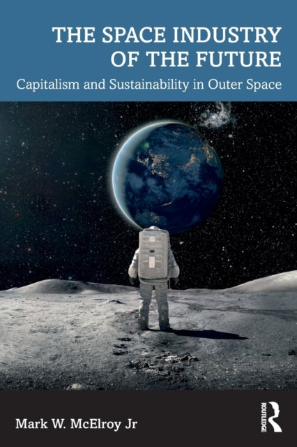 Book cover of: Space Industry of the Future. By: Mark McElroy