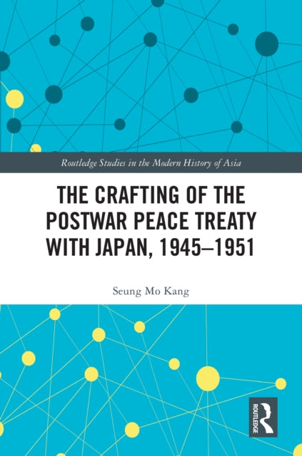 Book cover of: Crafting of the Postwar Peace Treaty with Japan, 1945–1951. By: Seung Mo Kang