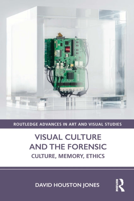 Book cover of: Visual Culture and the Forensic. By: David Houston Jones
