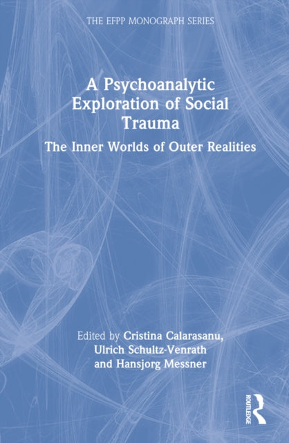 Book cover of: Psychoanalytic Exploration of Social Trauma. By: Cristina Calarasanu