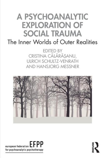 Book cover of: Psychoanalytic Exploration of Social Trauma. By: Cristina Calarasanu