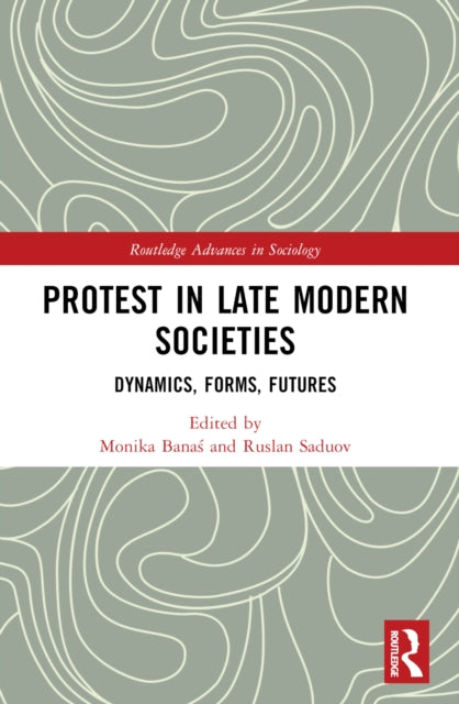 Book cover of: Protest in Late Modern Societies. By: Monika Banas