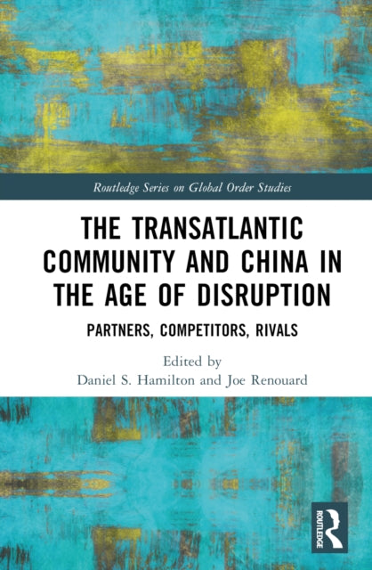 Book cover of: Transatlantic Community and China in the Age of Disruption. By: Daniel S. Hamilton