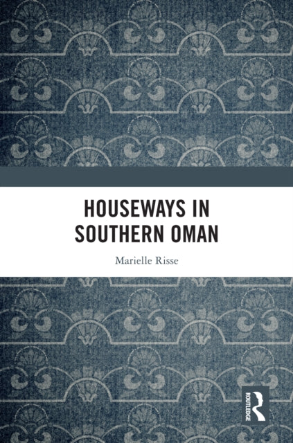 Book cover of: Houseways in Southern Oman. By: Marielle Risse