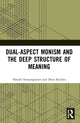 Book cover of: Dual-Aspect Monism and the Deep Structure of Meaning. By: Harald Atmanspacher