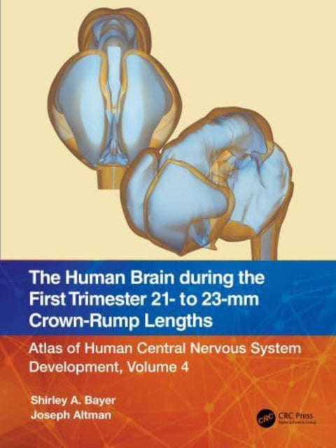 Book cover of: Human Brain during the First Trimester 21- to 23-mm Crown-Rump Lengths. By: Shirley A. Bayer