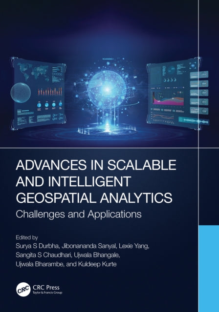Book cover of: Advances in Scalable and Intelligent Geospatial Analytics. By: Surya Srinivas Durbha