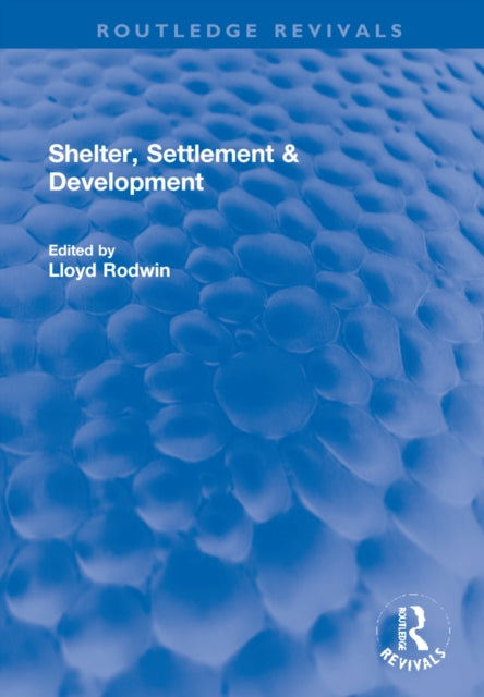 Book cover of: Shelter, Settlement & Development. By: Lloyd Rodwin