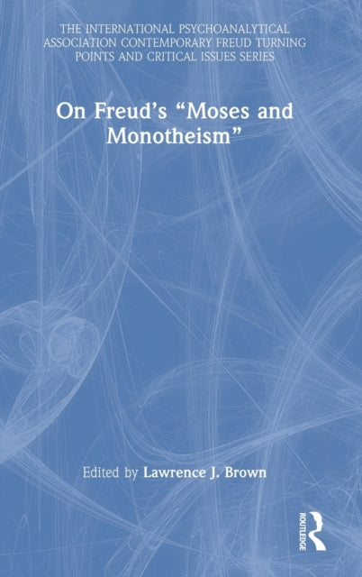Book cover of: On Freud’s “Moses and Monotheism”. By: Lawrence J. Brown