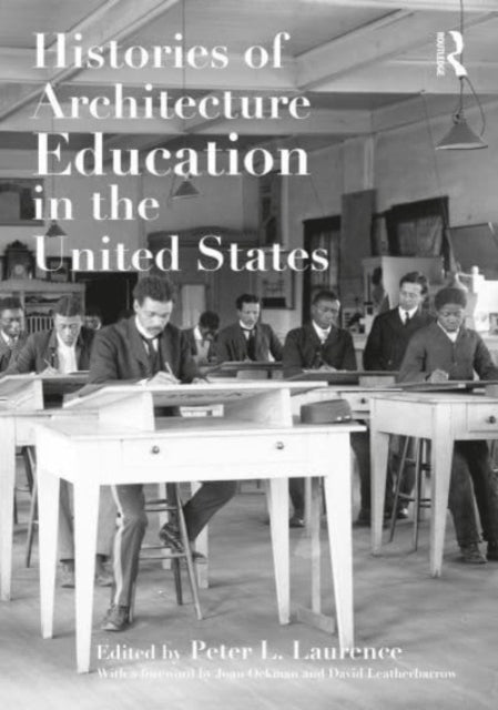 Book cover of: Histories of Architecture Education in the United States. By: Peter L. Laurence