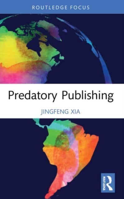 Book cover of: Predatory Publishing. By: Jingfeng Xia
