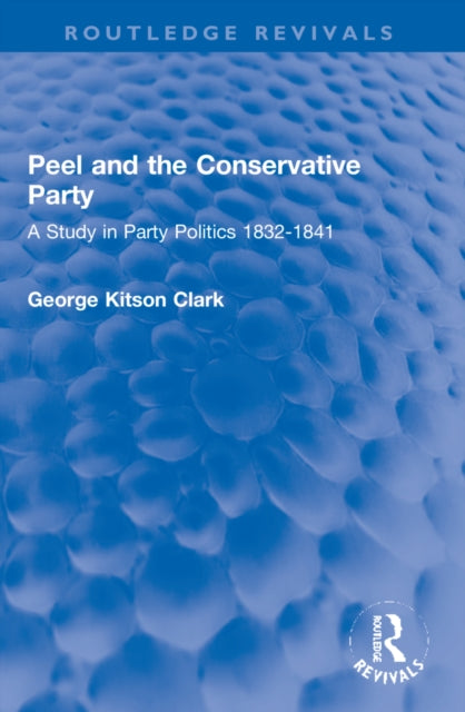 Book cover of: Peel and the Conservative Party