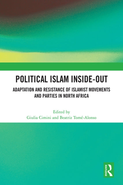 Book cover of: Political Islam Inside-Out. By: Giulia Cimini