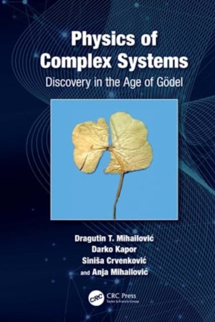 Book cover of: Physics of Complex Systems. By: Dragutin T. Mihailovic