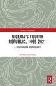 Book cover of: Nigeria's Fourth Republic, 1999-2021. By: Michael Nwankpa
