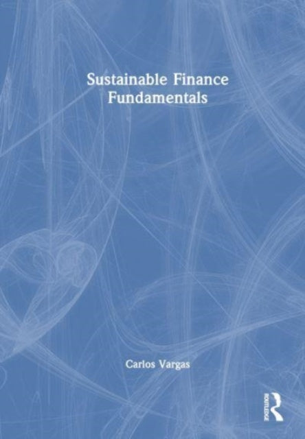 Book cover of: Sustainable Finance Fundamentals. By: Carlos Vargas