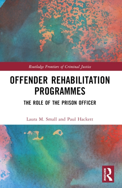 Book cover of: Offender Rehabilitation Programmes. By: Laura M. Small