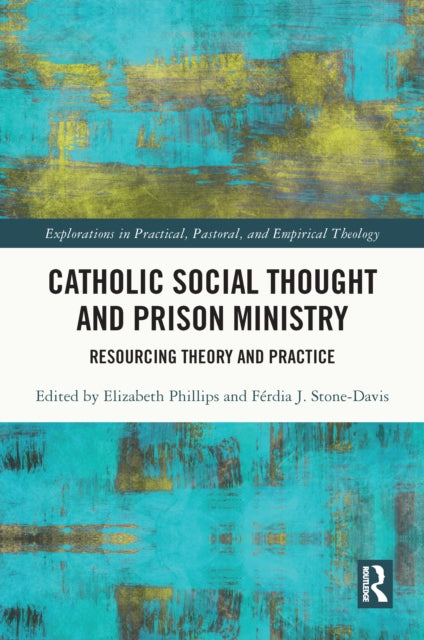 Book cover of: Catholic Social Thought and Prison Ministry. By: Elizabeth Phillips
